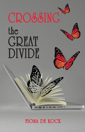 Crossing the Great Divide by Fiona de Kock 9781544882529