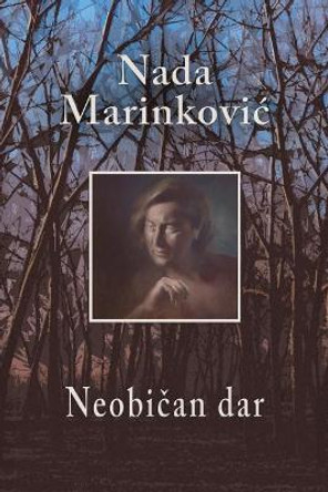 Neobican Dar by Nada Marinkovic 9781545582381