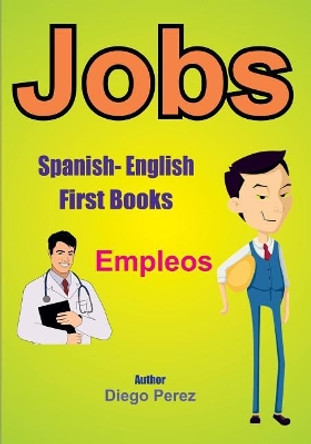 Spanish - English First Books: Jobs by Diego Perez 9781546353591