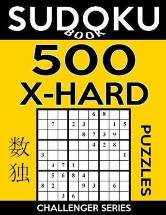 Sudoku Book 500 Extra Hard Puzzles: Sudoku Puzzle Book With Only One Level of Difficulty by Sudoku Book 9781546429258