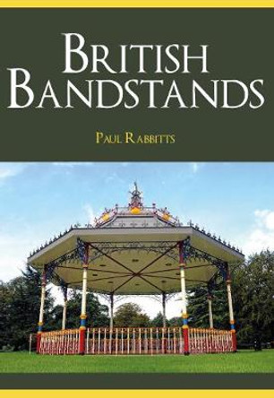 British Bandstands by Paul Rabbitts