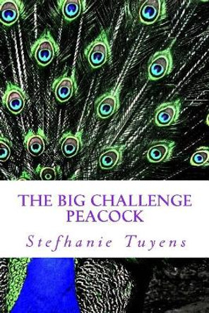 The Big Challenge Peacock: Adult Coloring Book by Stefhanie Tuyens 9781547143085