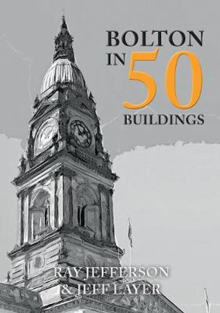 Bolton in 50 Buildings by Ray Jefferson