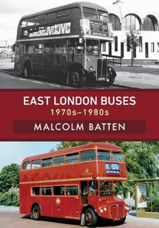 East London Buses: 1970s-1980s by Malcolm Batten