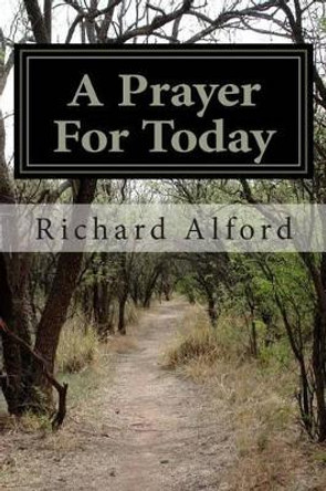 A Prayer For Today by Richard Alford 9781505389456