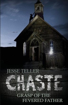 Chaste: A Tale from Perilisc by Jesse Teller 9781535515283