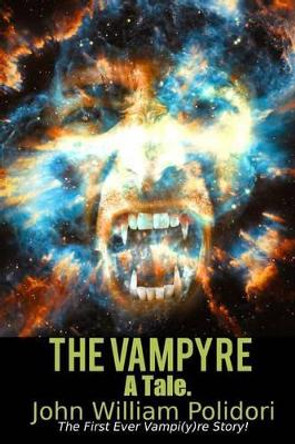 The Vampyre: A Tale by John William Polidori 9781535518611