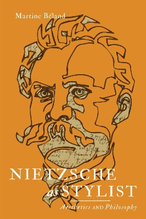 Nietzsche as Stylist: Aesthetics and Philosophy by Martine Béland 9780228021100