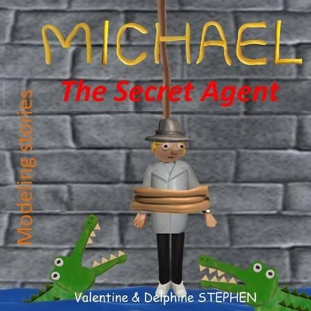 Michael the Secret Agent by Delphine Stephen 9781532871368