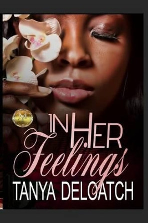 In Her Feelings by Tanya Deloatch 9781532973154