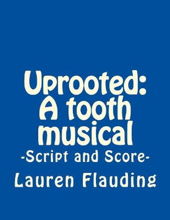 Uprooted: A Tooth Musical by Lauren Flauding 9781548403386