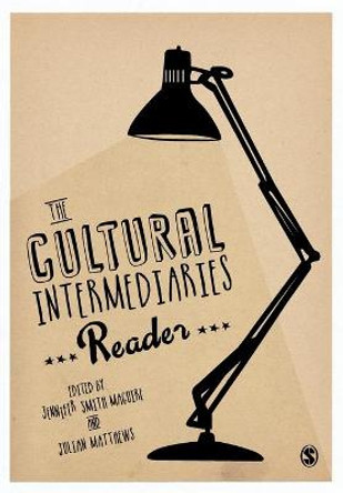 The Cultural Intermediaries Reader by Jennifer Smith Maguire