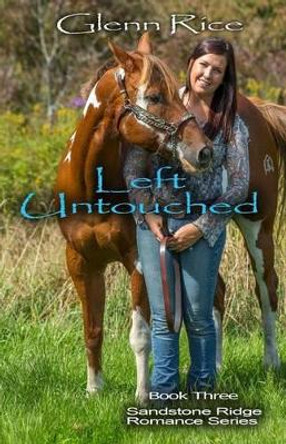 Left Untouched: The Sandstone Ridge Romance Series by Glenn Rice 9781535438377