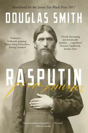 Rasputin: The Biography by Douglas Smith