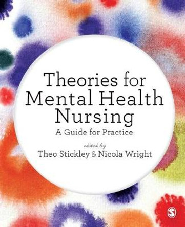 Theories for Mental Health Nursing: A Guide for Practice by Theo Stickley