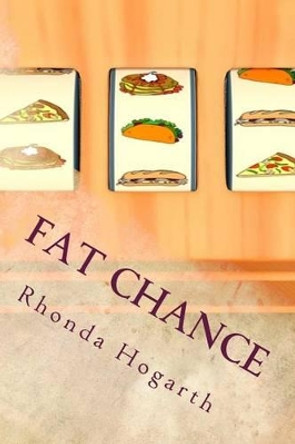 Fat Chance by Rhonda Hogarth 9781533086419