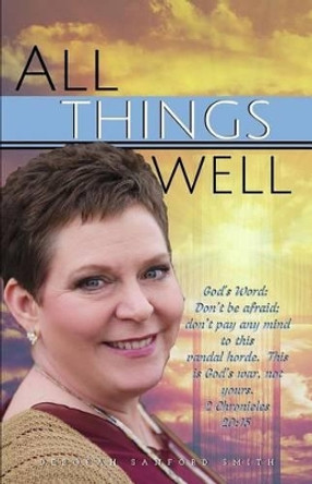 All Things Well by Deborah Sanford Smith 9781533193148