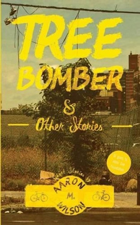 Tree Bomber & Other Stories by Jeffrey P Martin 9781533194619