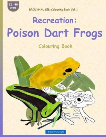 BROCKHAUSEN Colouring Book Vol. 1 - Recreation: Poison Dart Frogs: Colouring Book by Dortje Golldack 9781533369550