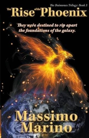 The Rise of the Phoenix: The Daimones Trilogy, Vol. Three by Massimo Marino 9781533571830