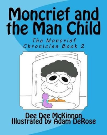 Moncrief and the Man Child by Adam DeRose 9781534667525