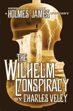 The Wilhelm Conspiracy by Charles Veley 9781503940352