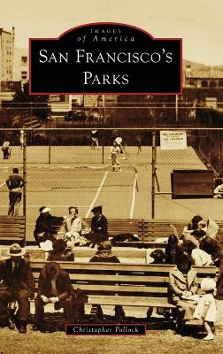 San Francisco's Parks by Christopher Pollock 9781540258151