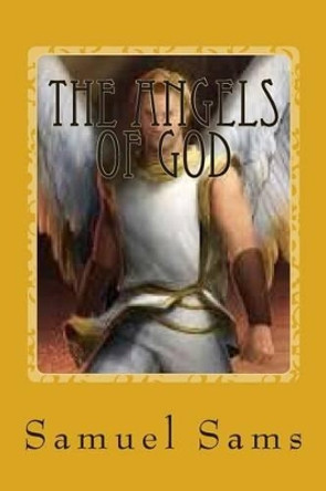 The Angels of God by Samuel I Sams 9781502350572