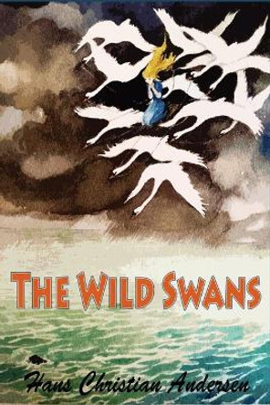 The Wild Swans by Hans Christian Andersen 9781530437498