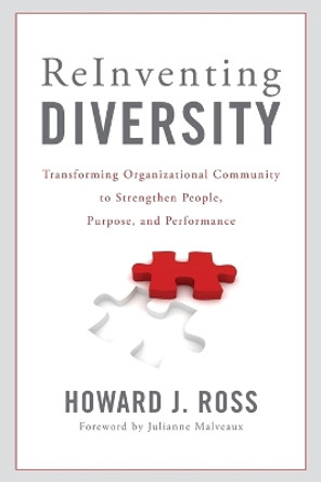 Reinventing Diversity: Transforming Organizational Community to Strengthen People, Purpose, and Performance by Howard J. Ross 9781442210448