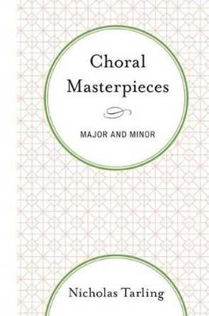 Choral Masterpieces: Major and Minor by Nicholas Tarling 9781442234529