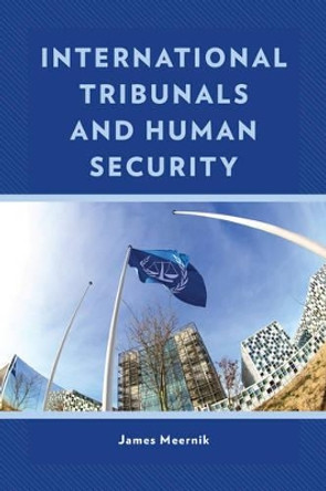 International Tribunals and Human Security by James Meernik 9781442269675