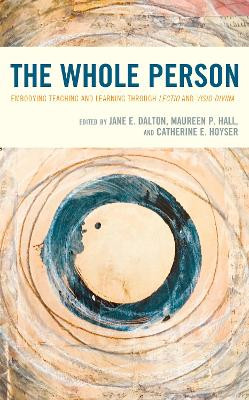 The Whole Person: Embodying Teaching and Learning through Lectio and Visio Divina by Jane Dalton 9781475851496