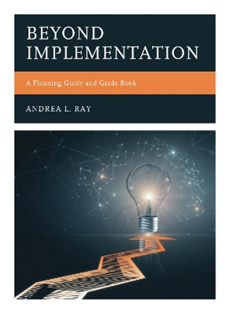 Beyond Implementation: A Planning Guide and Grade Book by Andrea L. Ray 9781475856415