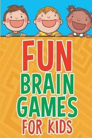 Fun Brain Games for Kids by Michelle Murray 9781518655692