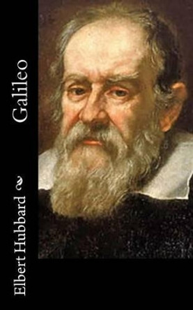 Galileo by Elbert Hubbard 9781518668241