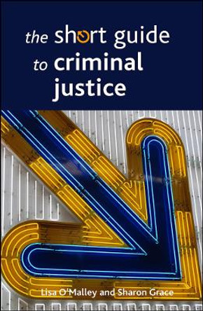 The Short Guide to Criminal Justice by Lisa O'Malley