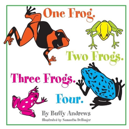 One Frog. Two Frogs. Three Frogs. Four. by Samantha Dellinger 9781518822643