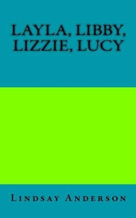 Layla, Libby, Lizzie, Lucy by Lindsay Anderson 9781519143211