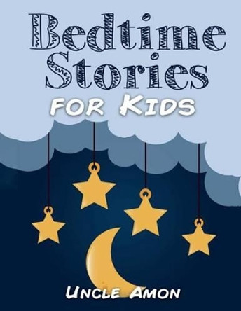 Bedtime Stories for Kids: Bedtime Stories, Fun Activities, and Coloring Book! by Uncle Amon 9781519615190