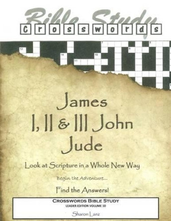 Crosswords Bible Study: James, I, II and III John and Jude Leader Book by Sharon Lanz 9781519638977