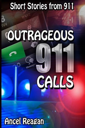 Outrageous 911 Calls by Eric Fisk 9781521972793