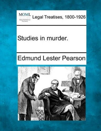 Studies in Murder. by Edmund Lester Pearson 9781240125319