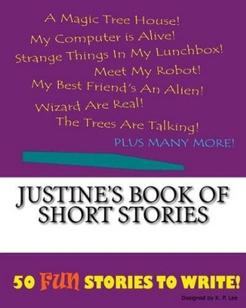 Justine's Book Of Short Stories by K P Lee 9781522846024