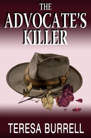 The Advocate's Killer by Teresa Burrell 9781938680335