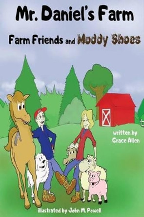 Mr. Daniel's Farm: Farm Friends and Muddy Shoes by John M Powell 9781522961246