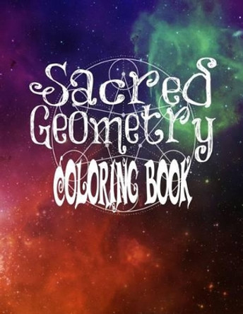 Sacred Geometry Coloring Book: The Famous Sacred Geometry Coloring Book You Now Want! by C M Harris 9781523203130