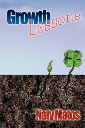 Growth Lessons by Naty C Matos 9781463741198