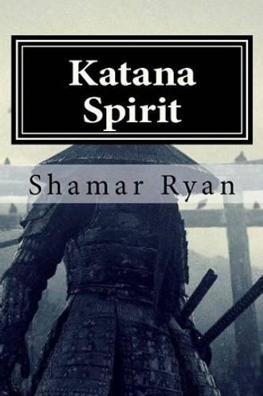 Katana Spirit by Shamar Ryan 9781523735259