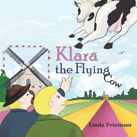 Klara the Flying Cow by Linda Frietman 9781528909709